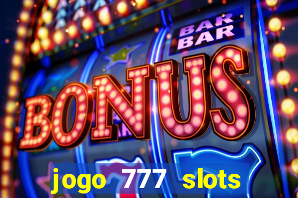 jogo 777 slots paga mesmo